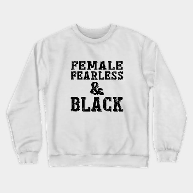 FEMALE FEARLESS & BLACK Crewneck Sweatshirt by l designs